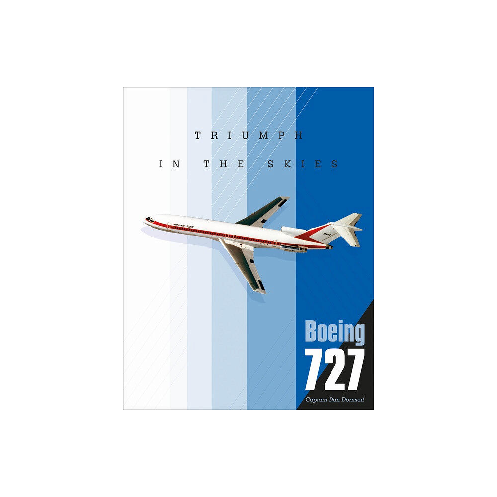 Schiffer Publishing Boeing 727 : Triumph in the Skies (inbunden, eng)
