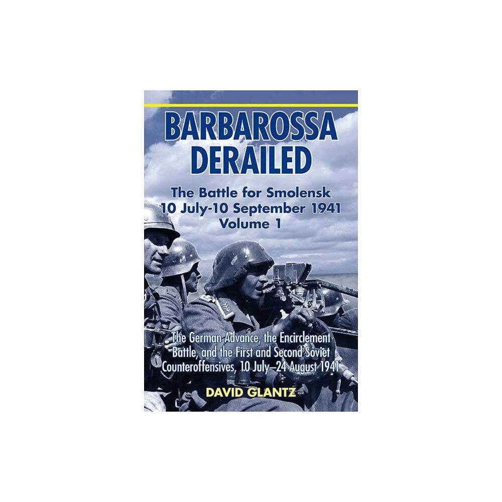 Helion & Company Barbarossa Derailed: The Battle for Smolensk 10 July-10 September 1941 (inbunden, eng)