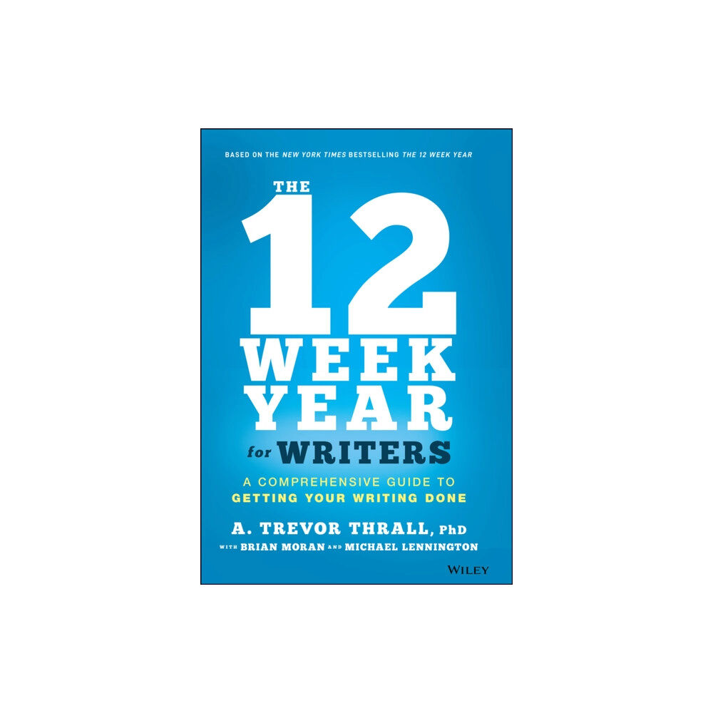 John Wiley & Sons Inc The 12 Week Year for Writers (inbunden, eng)