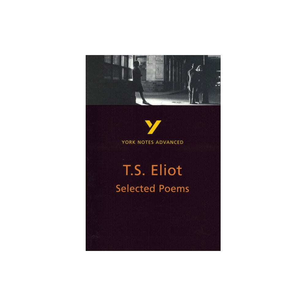 Pearson Education Limited Selected Poems of T S Eliot (York Notes Advanced) English Literature Study Guide - for 2026, 2027 exams (häftad, eng)