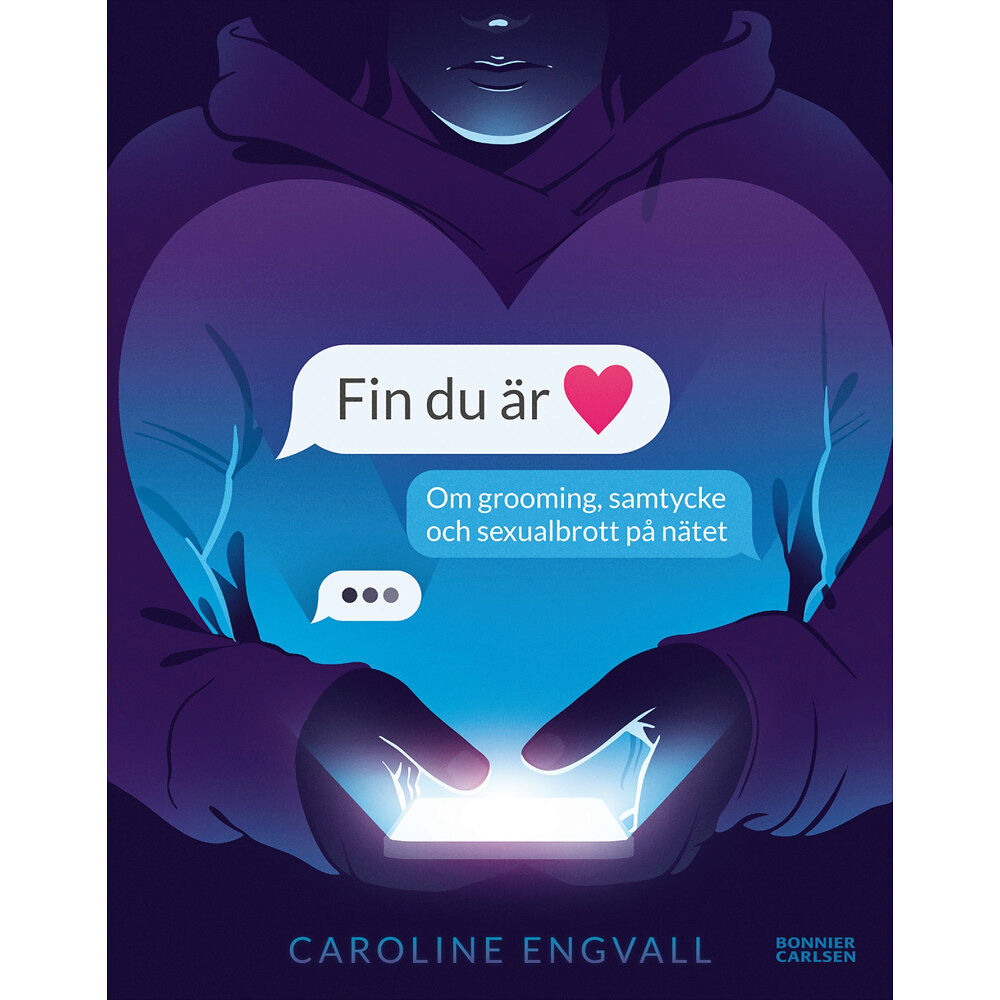 Caroline Engvall Fin du är : om grooming, samtycke och sexualbrott på nätet (inbunden)