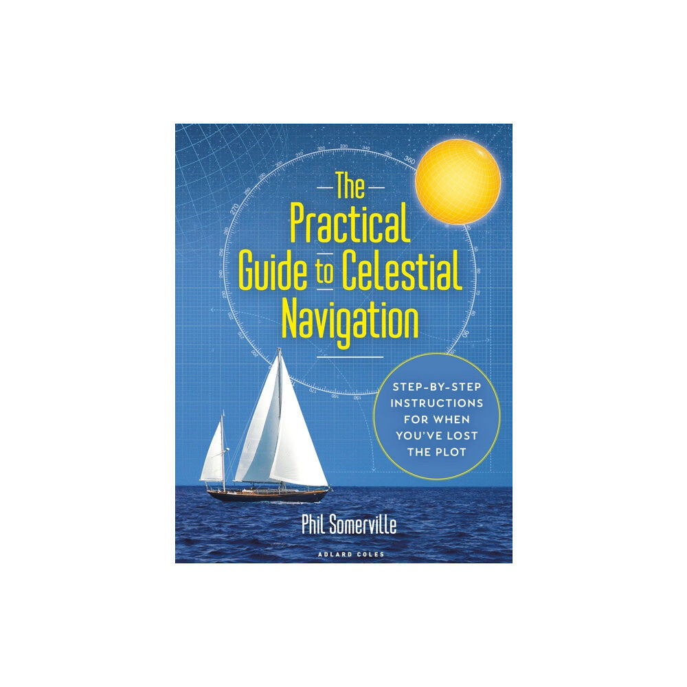 Bloomsbury Publishing PLC The Practical Guide to Celestial Navigation (inbunden, eng)