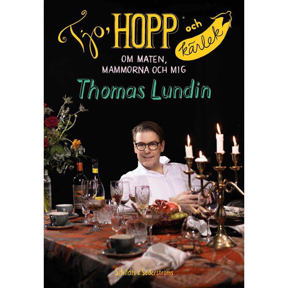 Thomas Lundin Tjo, hopp och kärlek : om maten, mammorna och mig (bok, kartonnage)
