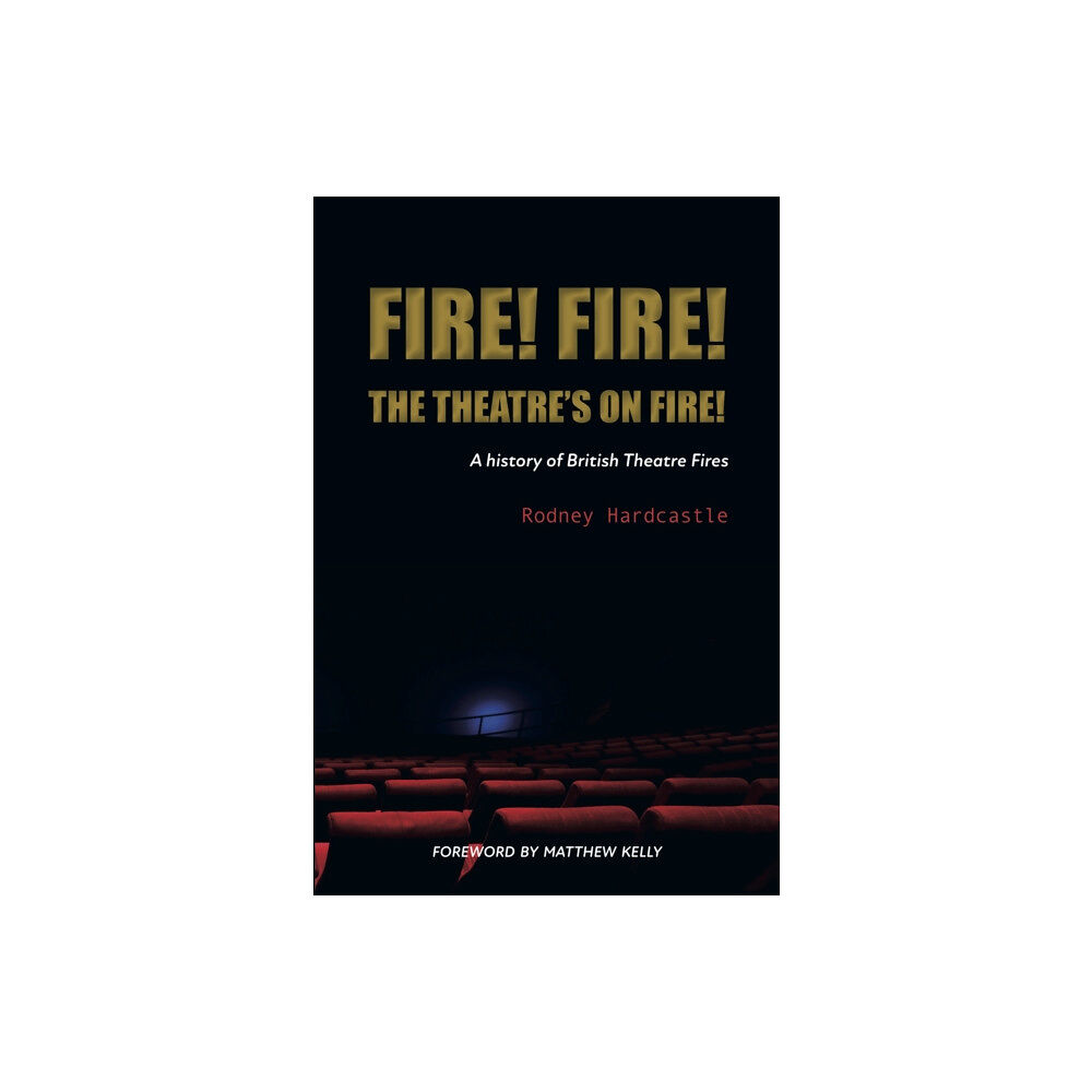 Headfield Publishing Fire! Fire! The Theatre’s on Fire (häftad, eng)