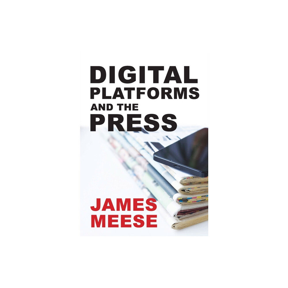Intellect Digital Platforms and the Press (häftad, eng)