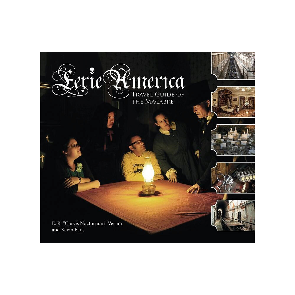 Schiffer Publishing Eerie America : Travel Guide of the Macabre (häftad, eng)