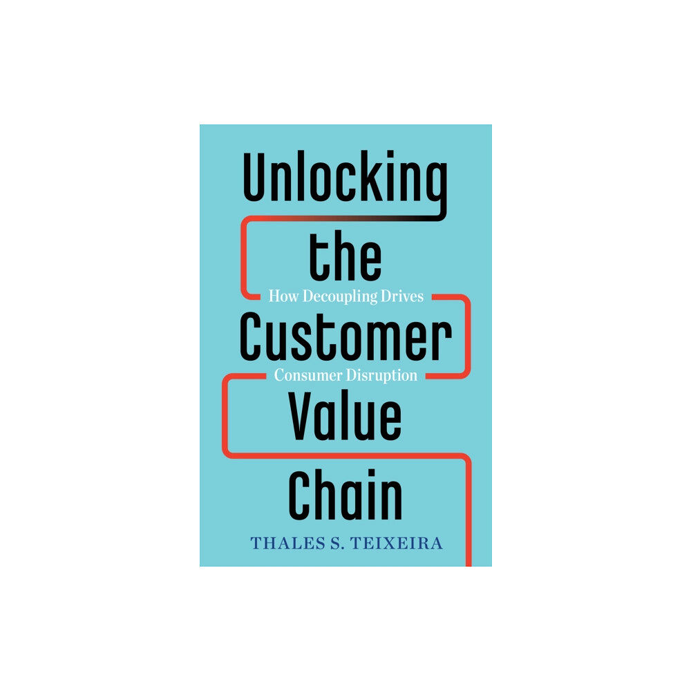 Random House USA Inc Unlocking the Customer Value Chain (inbunden, eng)