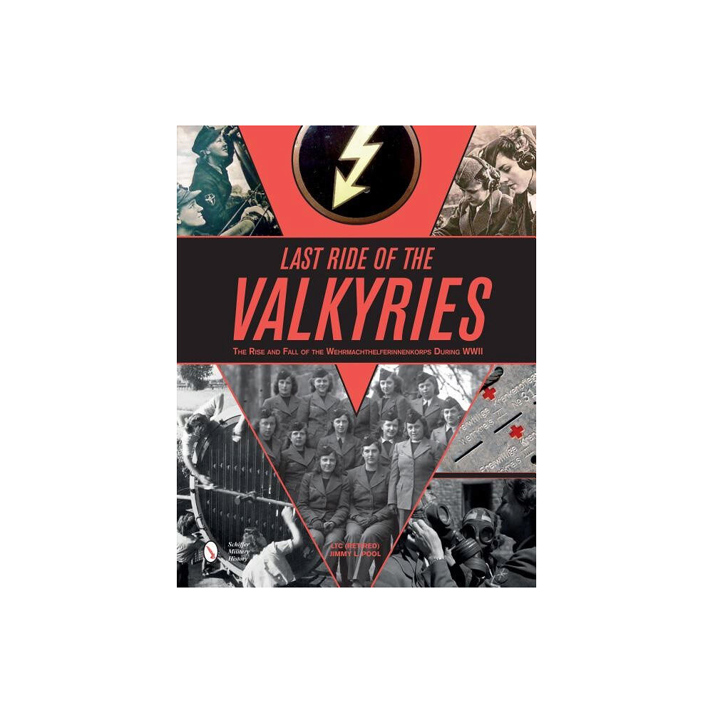 Ltc (retired) Jimmy L. Pool Last ride of the valkyries - the rise & fall of the wehrmachthelferinnenkor (inbunden, eng)