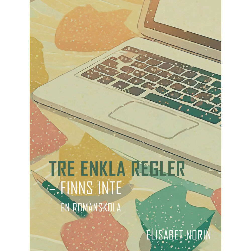 Elisabet Norin Tre enkla regler - finns inte : en romanskola (bok, danskt band)
