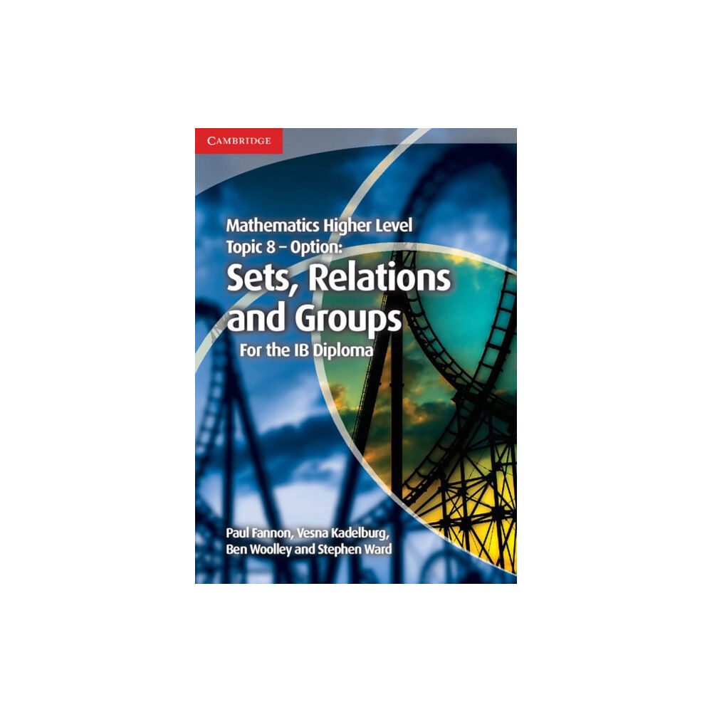 Cambridge University Press Mathematics Higher Level for the IB Diploma Option Topic 8 Sets, Relations and Groups (häftad, eng)