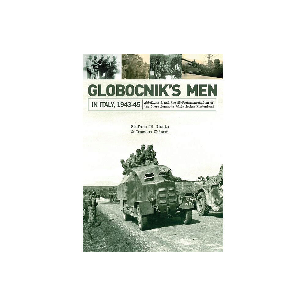 Tommaso Chiussi Globocniks men in italy, 1943-45 - abteilung r and the ss-wachmannschaften (inbunden, eng)