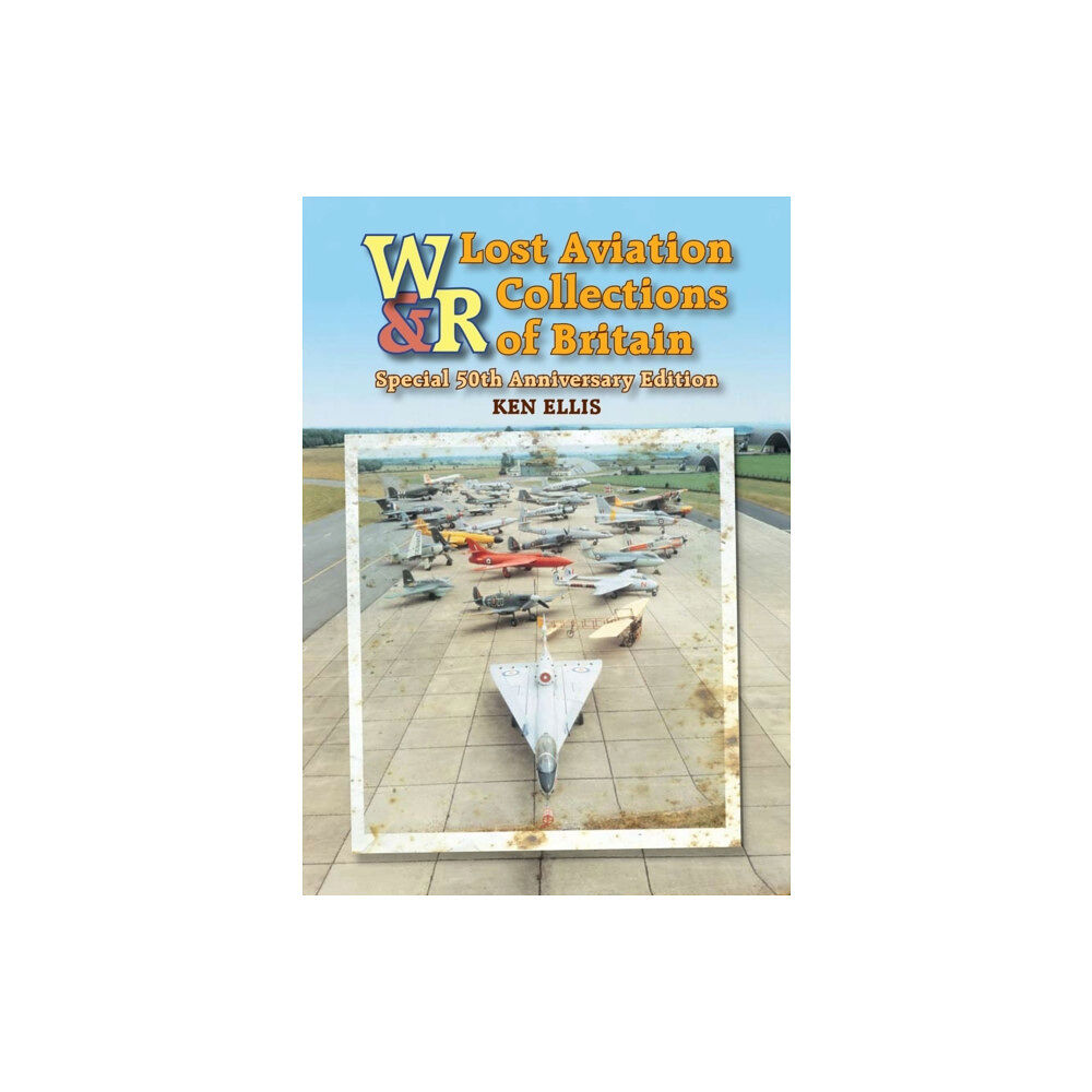 Crecy Publishing Lost Aviation Collections of Britain (inbunden, eng)