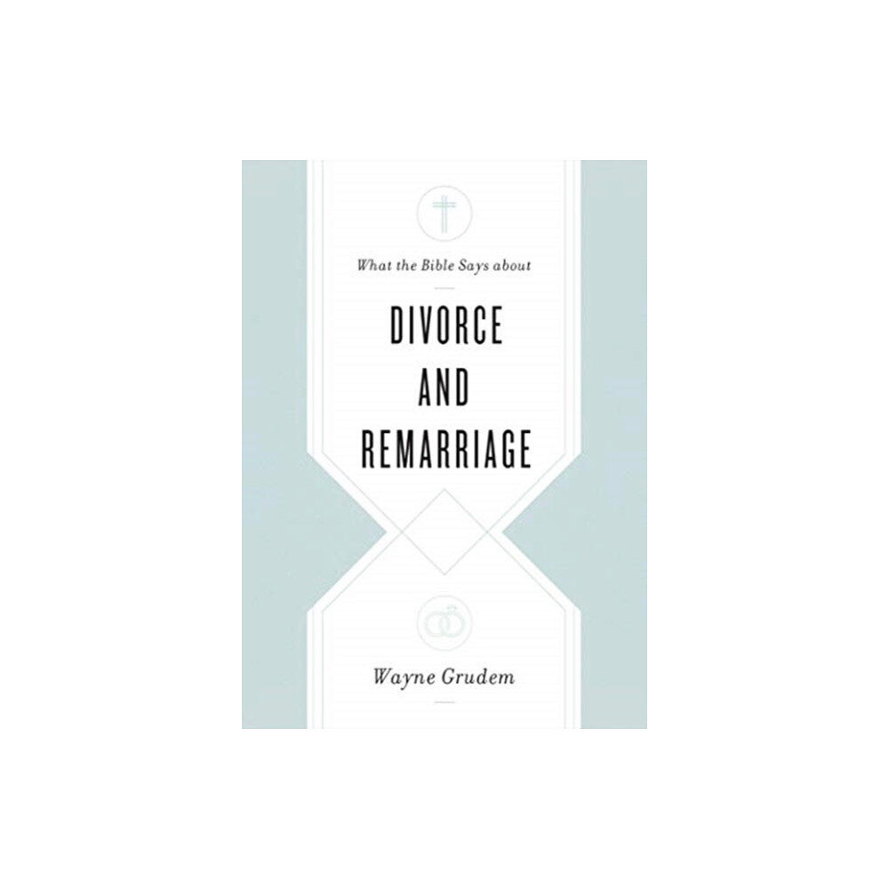 Crossway Books What the Bible Says about Divorce and Remarriage (häftad, eng)