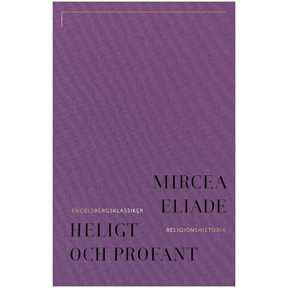 Mircea Eliade Heligt och profant : om det religiösas väsen (bok, klotband)
