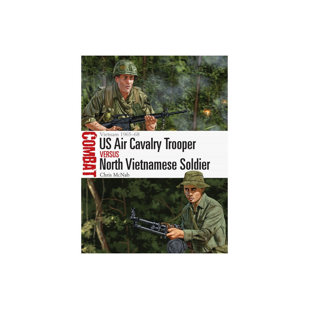 Bloomsbury Publishing PLC US Air Cavalry Trooper vs North Vietnamese Soldier (häftad, eng)