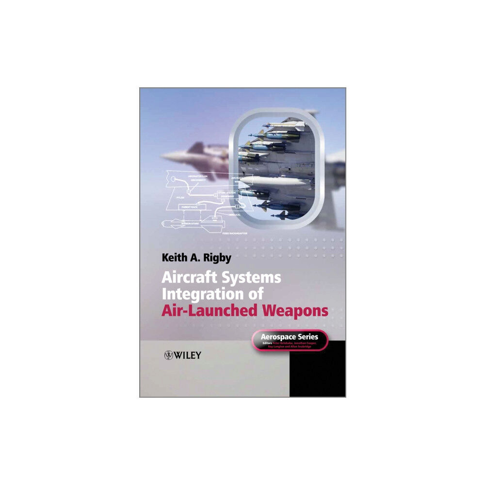 John Wiley & Sons Inc Aircraft Systems Integration of Air-Launched Weapons (inbunden, eng)