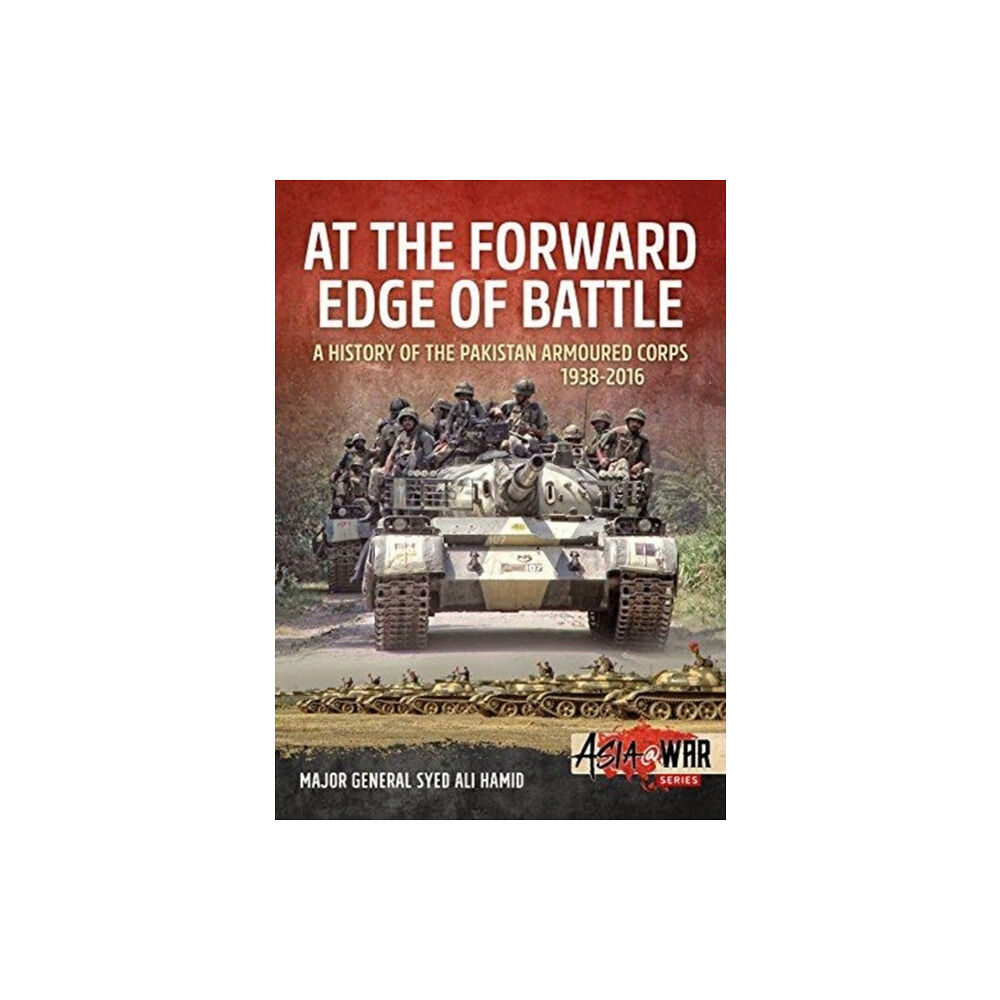 Helion & Company At the Forward Edge of Battle - A History of the Pakistan Armoured Corps 1938-2016 (häftad, eng)