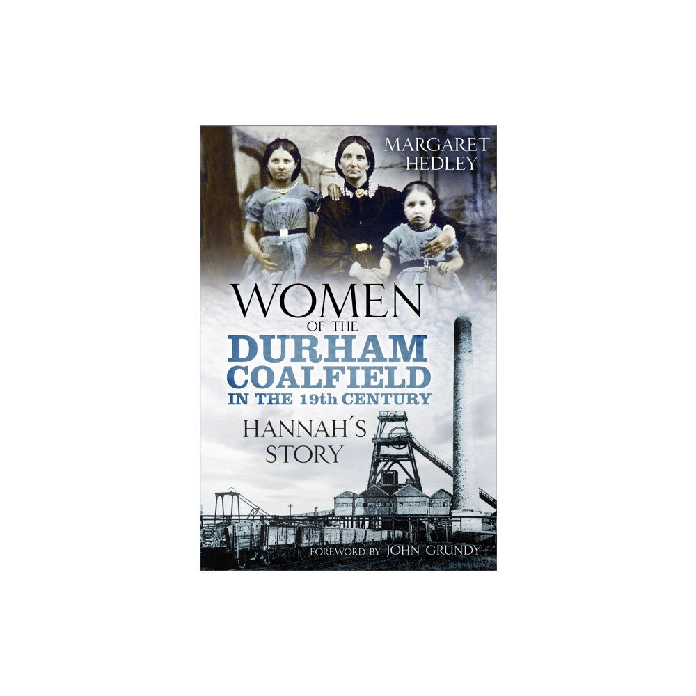 The History Press Ltd Women of the Durham Coalfield in the 19th Century (häftad, eng)