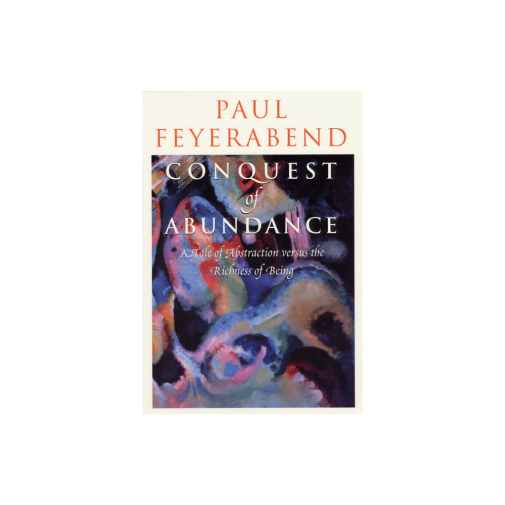 The university of chicago press Conquest of Abundance – A Tale of Abstraction Versus the Richness of Richness (häftad, eng)