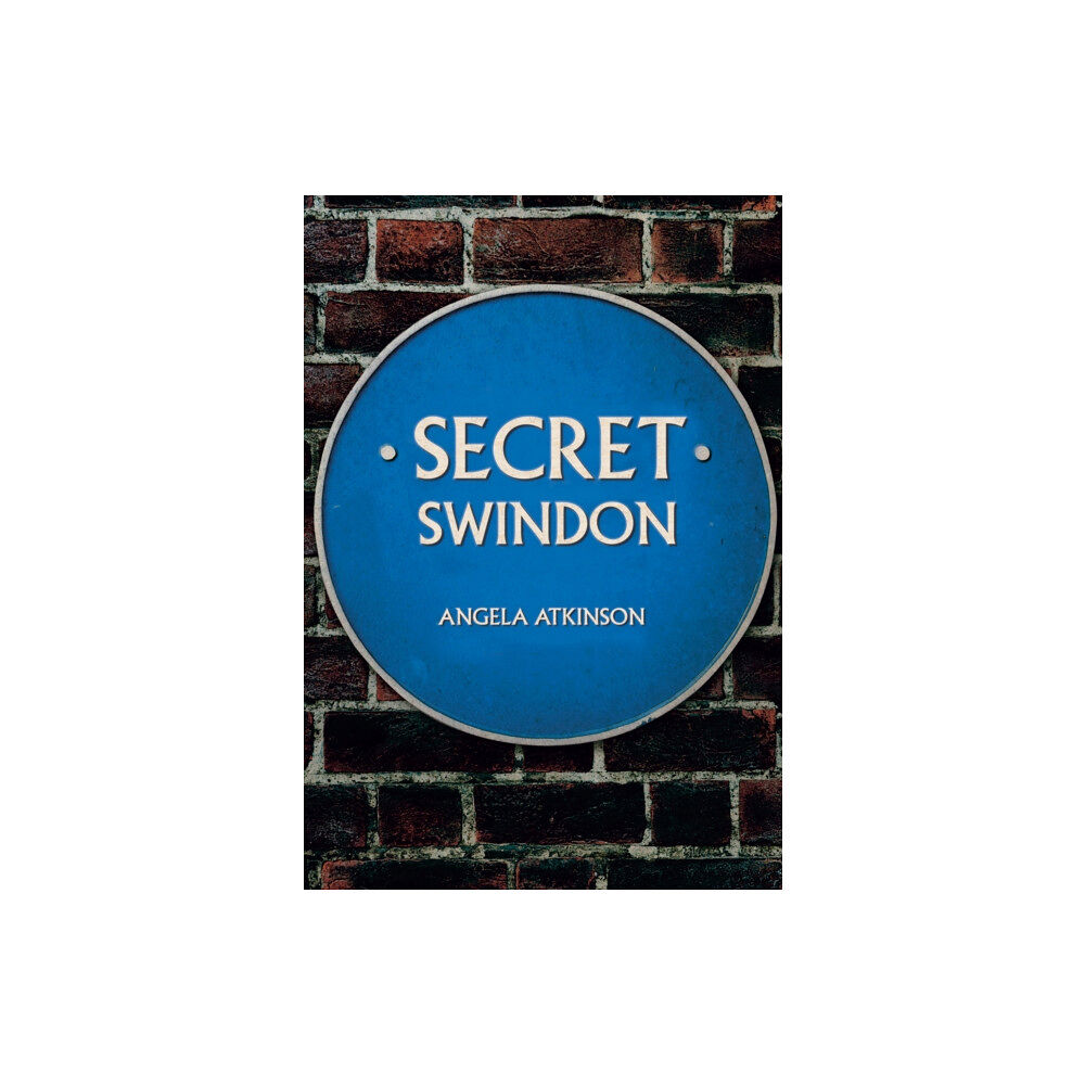 Amberley Publishing Secret Swindon (häftad, eng)
