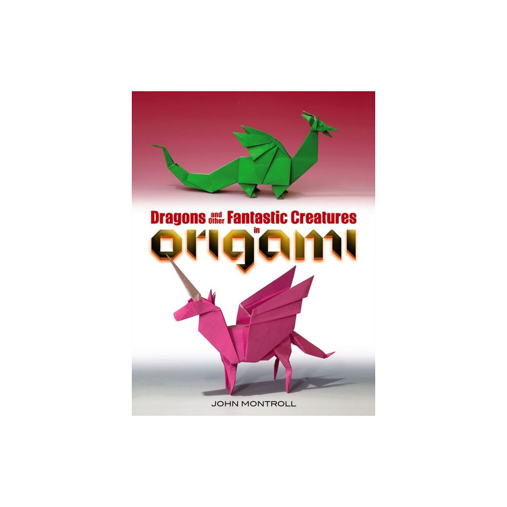 Dover publications inc. Dragons and Other Fantastic Creatures in Origami (häftad, eng)