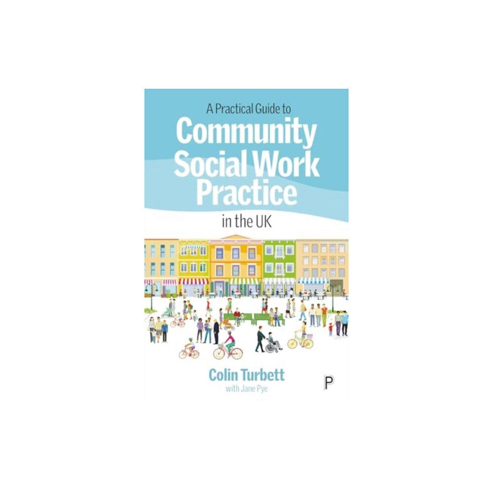 Bristol University Press A Practical Guide to Community Social Work Practice in the UK (häftad, eng)