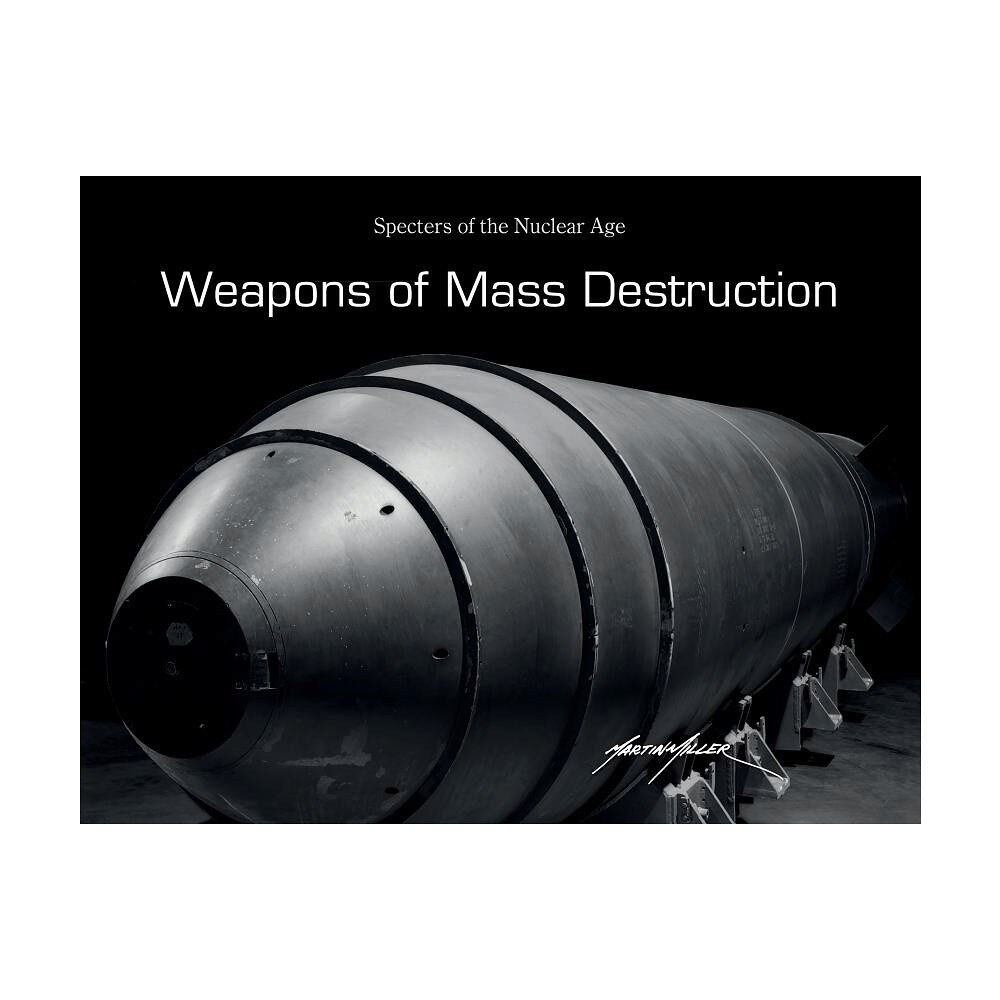 Martin Miller Weapons of mass destruction - specters of the nuclear age (inbunden, eng)