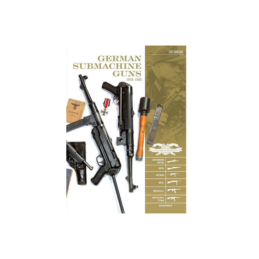 Luc Guillou German submachine guns, 19181945 - bergmann mp18/i, mp34/38/40/41, mkb42/43 (inbunden, eng)