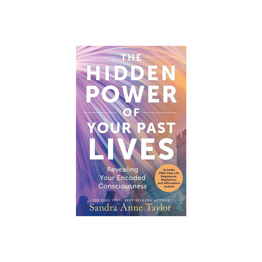 Sandra Anne Taylor The Hidden Power of Your Past Lives (häftad, eng)