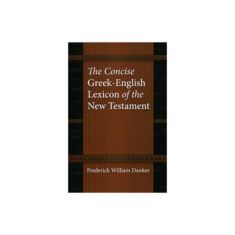 The university of chicago press The Concise Greek-English Lexicon of the New Testament (inbunden, eng)