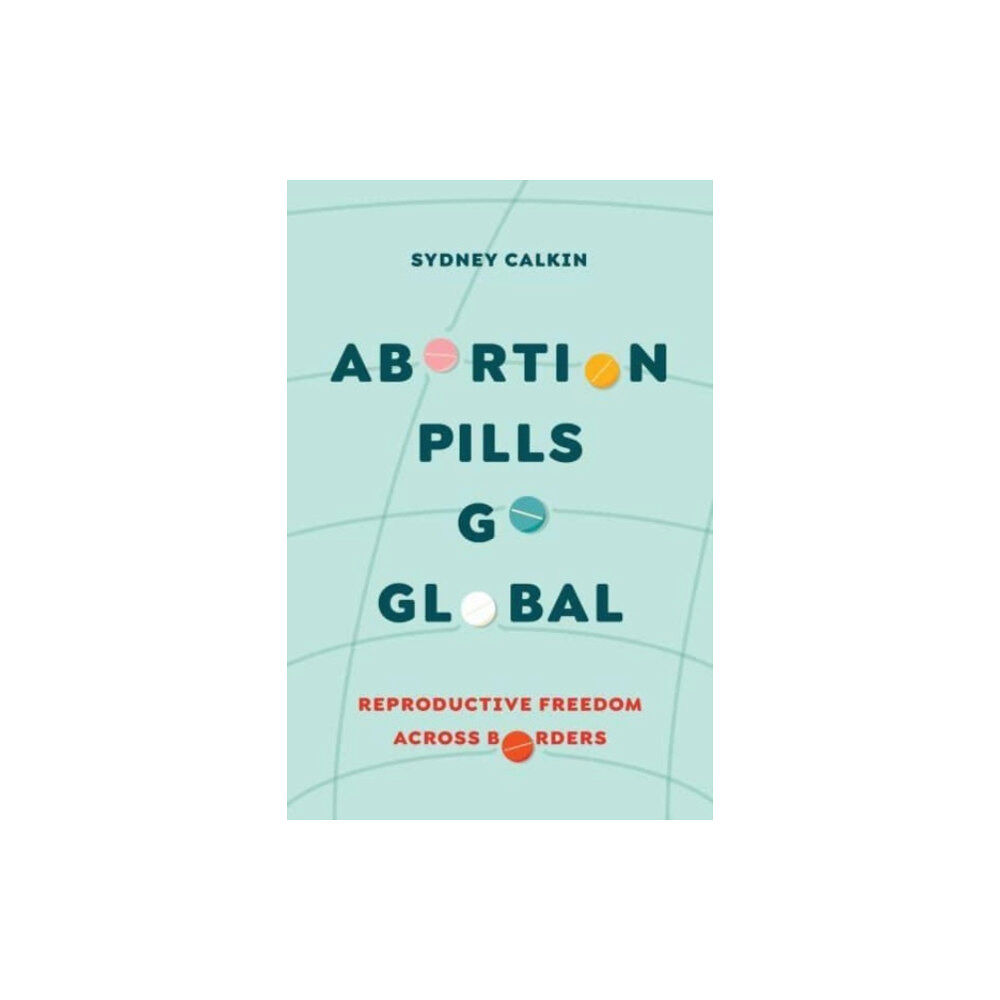 University of california press Abortion Pills Go Global (häftad, eng)