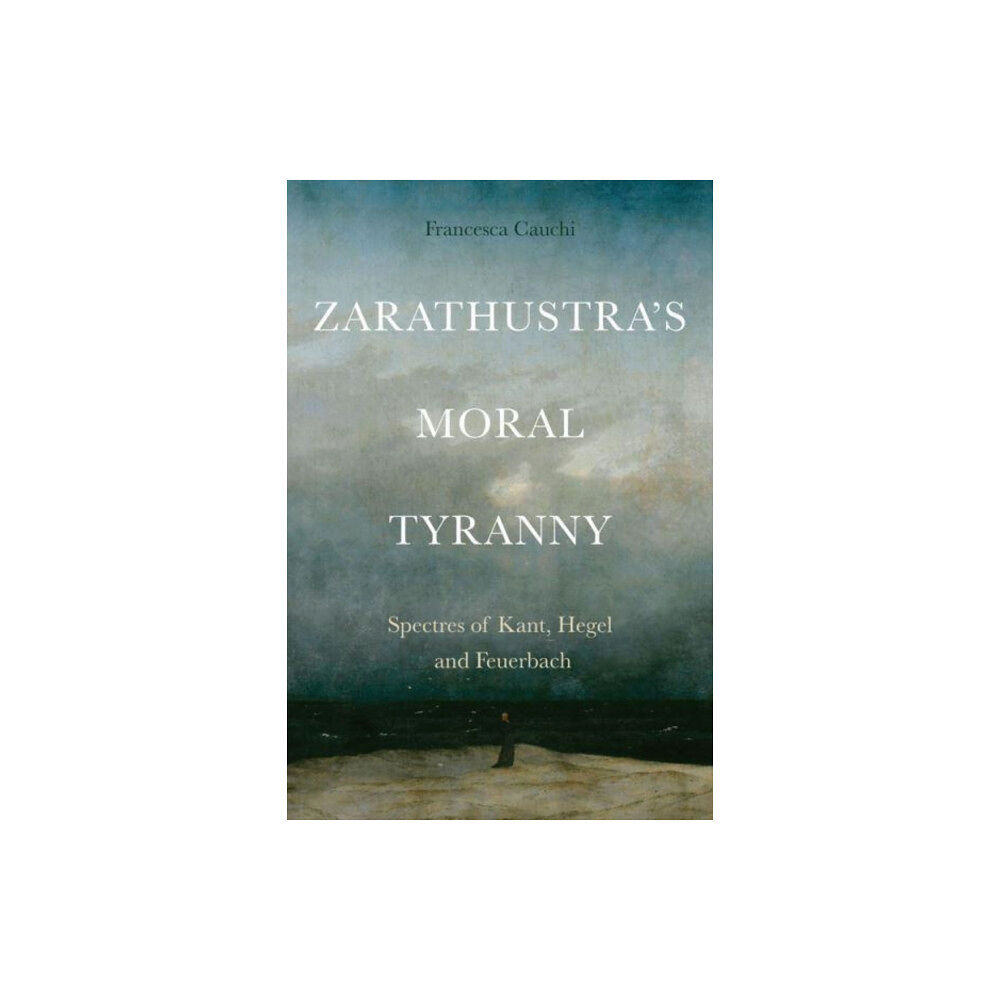 Edinburgh university press Zarathustra's Moral Tyranny (häftad, eng)