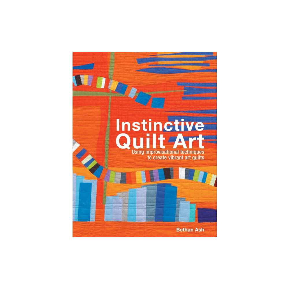Batsford Instinctive Quilt Art (inbunden, eng)
