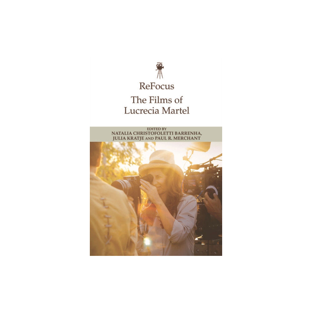 Edinburgh university press ReFocus: The Films of Lucrecia Martel (häftad, eng)