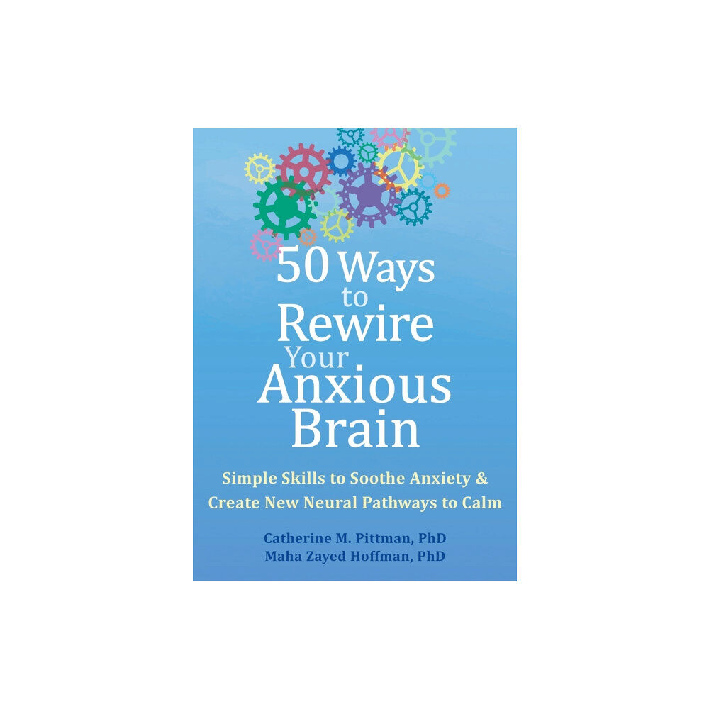 New Harbinger Publications 50 Ways to Rewire Your Anxious Brain (häftad, eng)