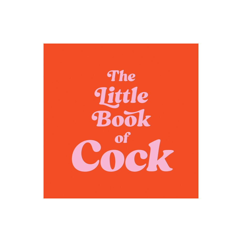 Octopus publishing group The Little Book of Cock (inbunden, eng)