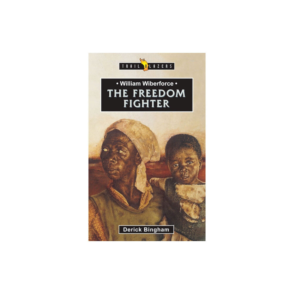 Christian Focus Publications Ltd William Wilberforce: The Freedom Fighter (häftad, eng)