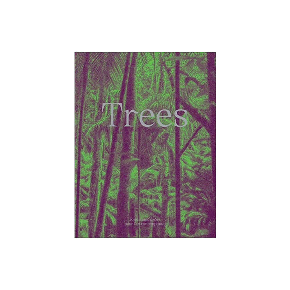 Fondation Cartier pour l'art contemporain Trees (inbunden, eng)