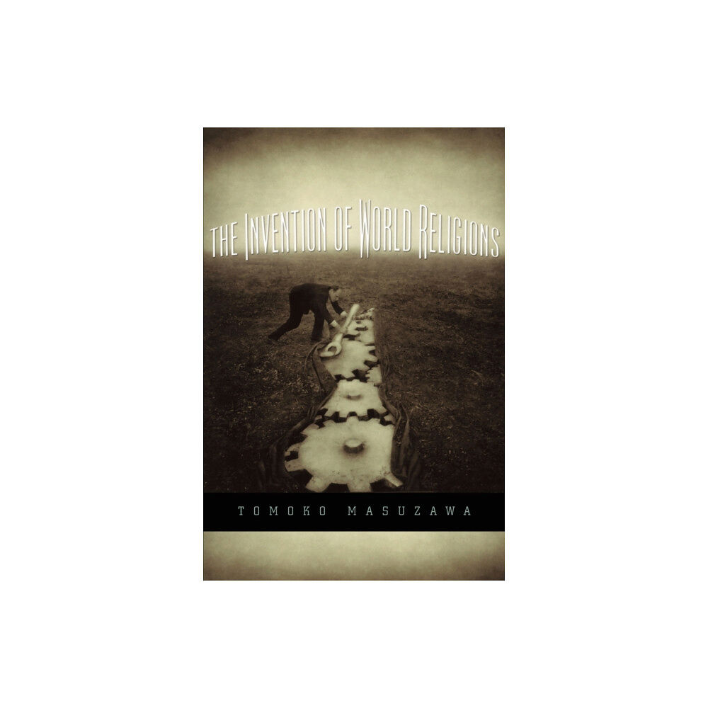 The university of chicago press The Invention of World Religions (häftad, eng)