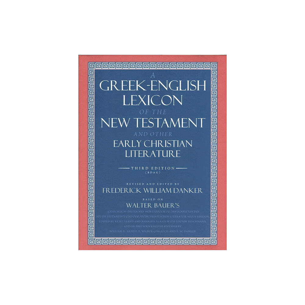 The university of chicago press A Greek-English Lexicon of the New Testament and Other Early Christian Literature (inbunden, eng)