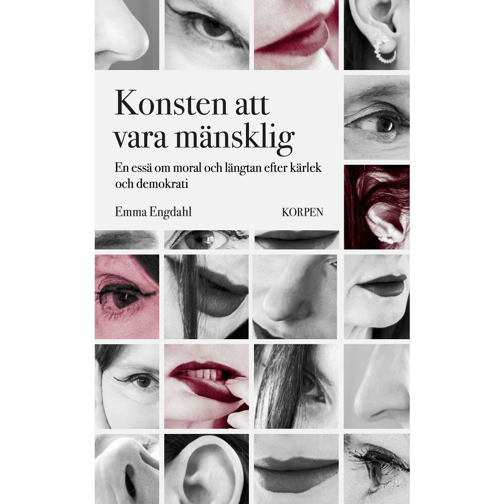 Emma Engdahl Konsten att vara mänsklig : en essä om moral och längtan efter kärlek och demokrati (bok, danskt band)