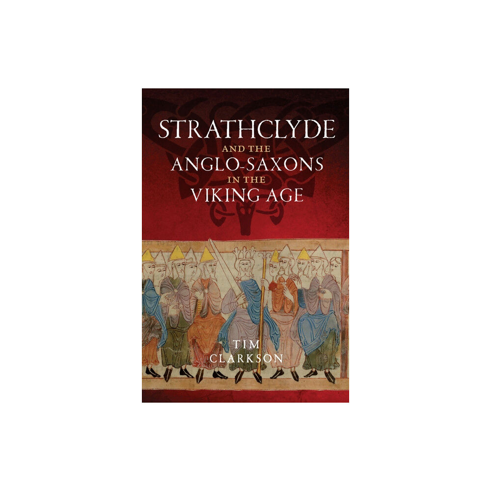 Birlinn General Strathclyde and the Anglo-Saxons in the Viking Age (häftad, eng)