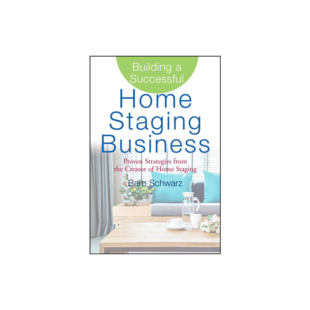 John Wiley & Sons Inc Building a Successful Home Staging Business (inbunden, eng)