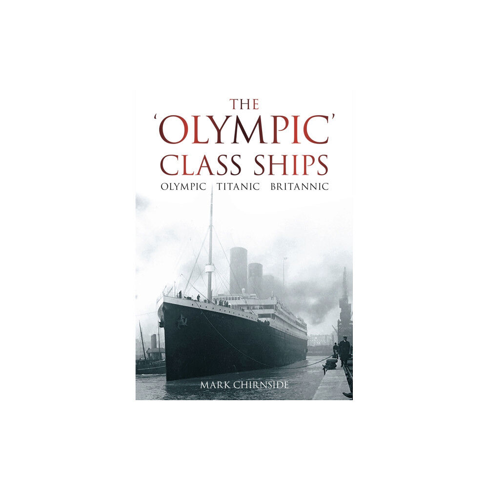 The History Press Ltd The 'Olympic' Class Ships (häftad, eng)