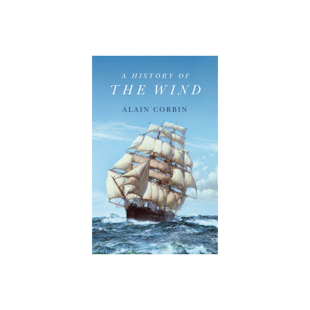 Polity Press A History of the Wind (inbunden, eng)