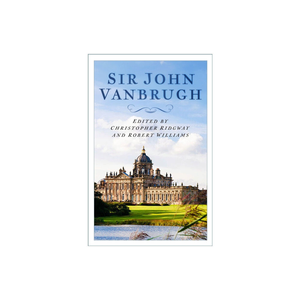 The History Press Ltd Sir John Vanbrugh and Landscape Architecture in Baroque England (häftad, eng)