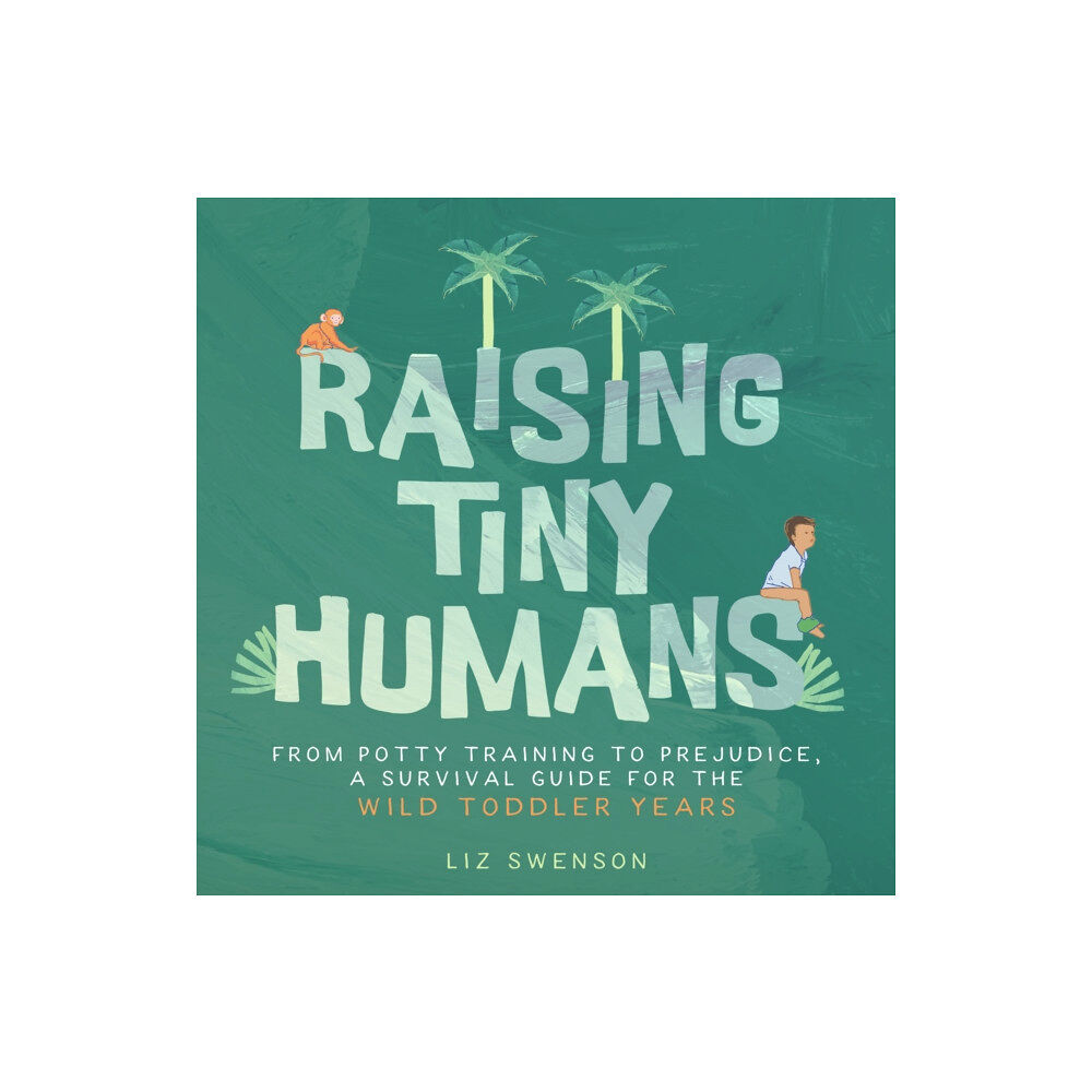 Familius LLC Raising Tiny Humans (inbunden, eng)