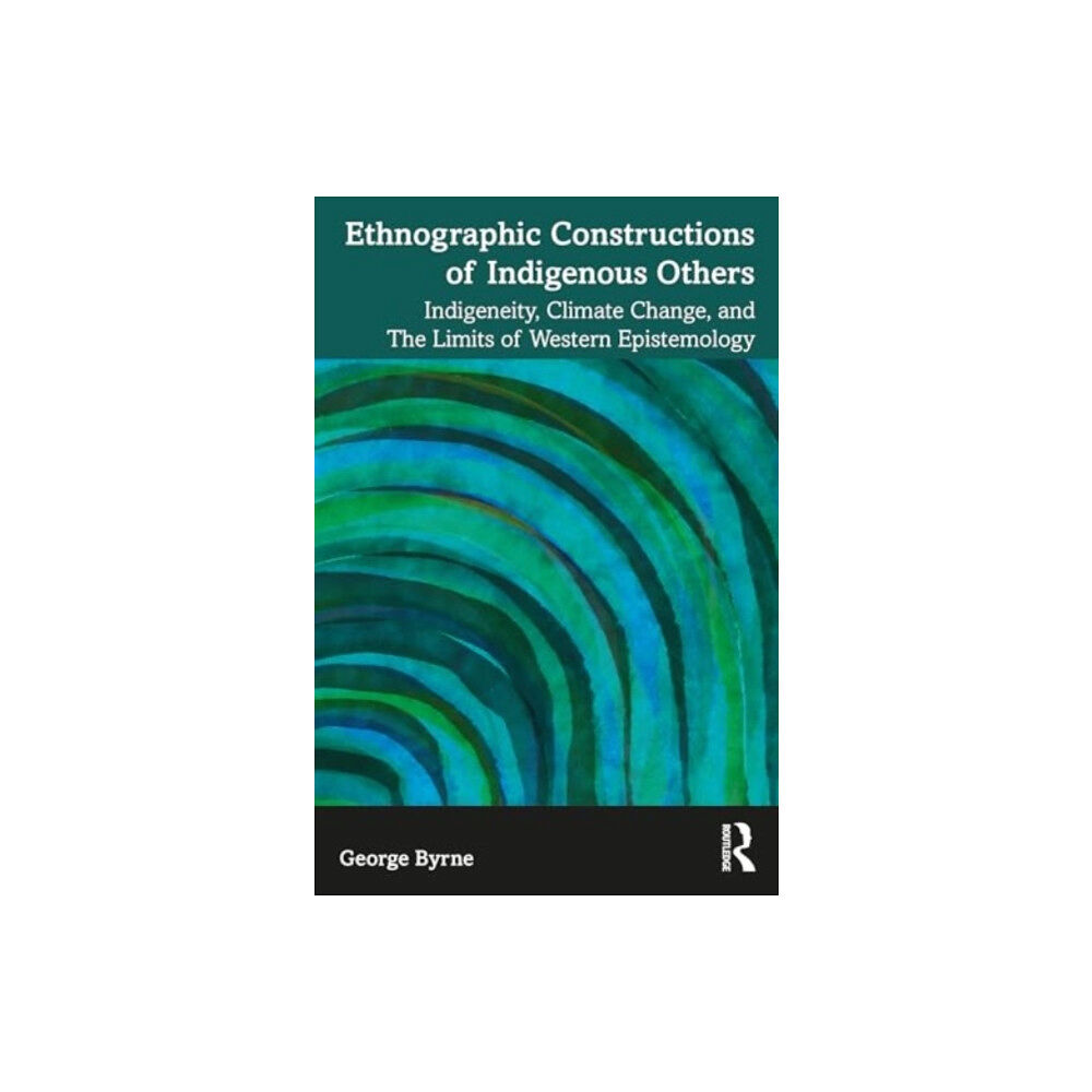Taylor & francis ltd Ethnographic Constructions of Indigenous Others (häftad, eng)
