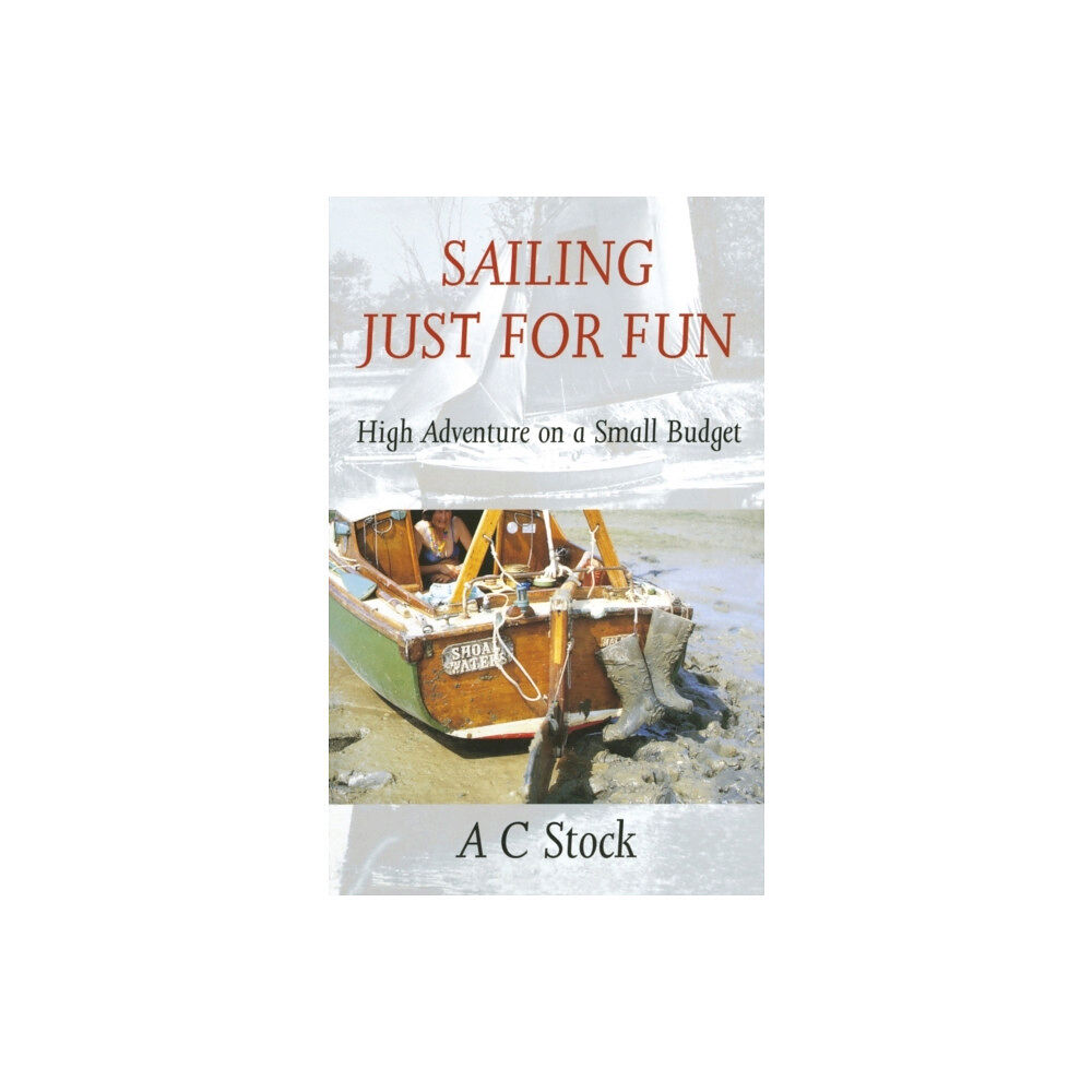 Rowman & littlefield Sailing Just for Fun: High Adventure on a Small Budget (häftad, eng)