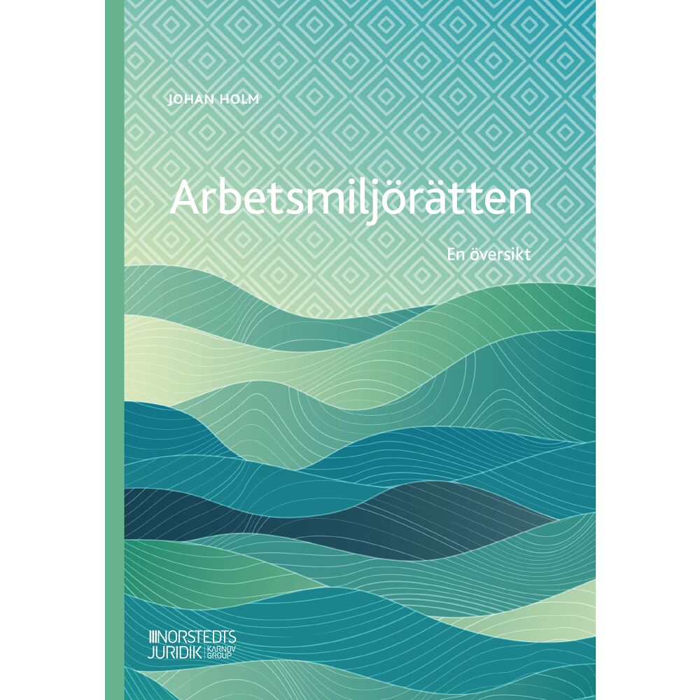 Johan Holm Arbetsmiljörätten : en översikt (häftad)